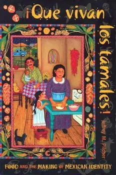 Que Vivan Los Tamales!: Food and the Making of Mexican Identity, Paperback/Jeffrey M. Pilcher