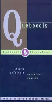 Quebecois Dictionary & Phrasebook: English Quebecois Quebecois English, Paperback/Renata Isajlovic