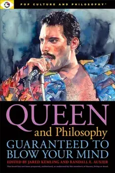 Queen and Philosophy: Guaranteed to Blow Your Mind, Paperback/***