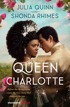 Queen Charlotte: Before the Bridgertons came the love story that changed the ton..., Hardback/Shonda Rhimes