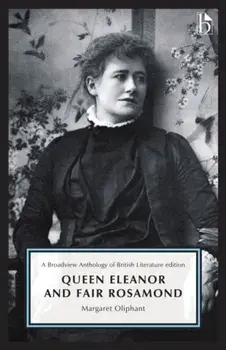 Queen Eleanor and Fair Rosamond, Paperback/Margaret Oliphant
