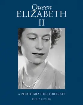 Queen Elizabeth II. A Photographic Portrait, Revised and updated edition, Hardback/Philip Ziegler