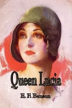 Queen Lucia, Paperback/E. F. Benson