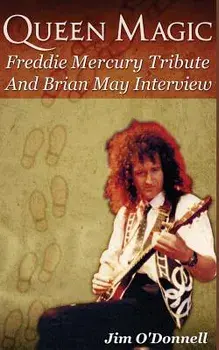 Queen Magic: Freddie Mercury Tribute and Brian May Interview, Paperback/Jim O'Donnell