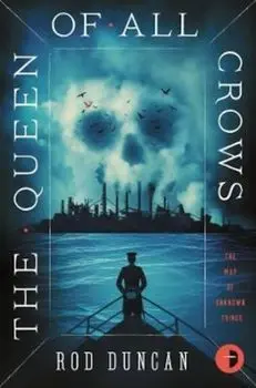 Queen of All Crows, Paperback/Rod Duncan