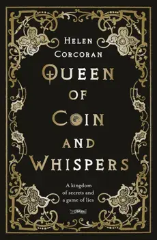 Queen of Coin and Whispers. A kingdom of secrets and a game of lies, Paperback/Helen Corcoran