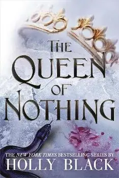 Queen of Nothing (The Folk of the Air #3), Hardback/Holly Black
