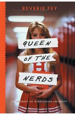 Queen of the Nerds, My Journey of Overcoming Adversity - Reverie Fey