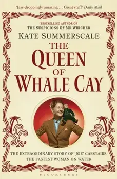 Queen of Whale Cay. The Extraordinary Story of 'Joe' Carstairs, the Fastest Woman on Water, Paperback/Kate Summerscale