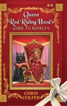 Queen Red Riding Hood's Guide to Royalty/Chris Colfer