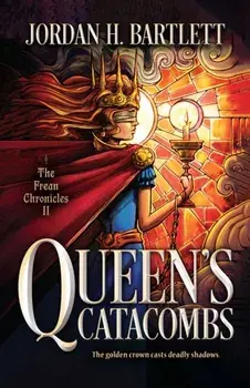 Queen's Catacombs, Hardback/Jordan H. Bartlett
