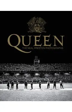 Queen: The Neal Preston Photographs - Neal Preston