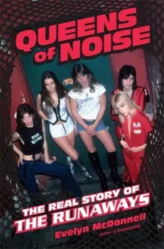 Queens of Noise. The Real Story of the Runaways, Hardback/Evelyn McDonnell