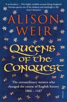 Queens of the Conquest, Paperback/Alison Weir