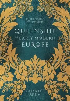 Queenship in Early Modern Europe, Paperback/Charles Beem