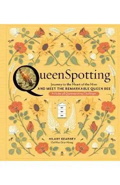 Queenspotting: Meet the Remarkable Queen Bee and Discover t