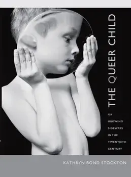 Queer Child, or Growing Sideways in the Twentieth Century, Paperback/Kathryn Bond Stockton