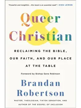 Queer & Christian. Reclaiming the Bible, Our Faith, and Our Place at the Table, Hardback/Brandan Robertson
