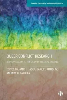 Queer Conflict Research. New Approaches to the Study of Political Violence, Hardback/***