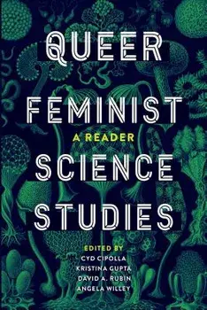Queer Feminist Science Studies: A Reader, Paperback/Cyd Cipolla