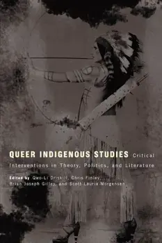 Queer Indigenous Studies: Critical Interventions in Theory, Politics, and Literature, Paperback/Qwo-Li Driskill
