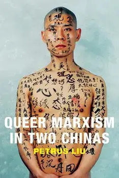 Queer Marxism in Two Chinas, Paperback/Petrus Liu
