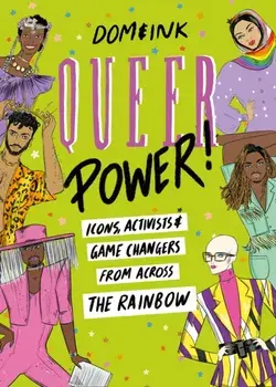 Queer Power. Icons, Activists and Game Changers from Across the Rainbow, Hardback/Dom&Ink