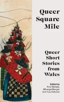 QUEER SQUARE MILE. Queer Short Stories from Wales, Paperback/***