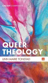 Queer Theology, Hardcover/Linn Marie Tonstad
