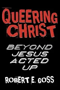 Queering Christ, Paperback/Robert E. Goss