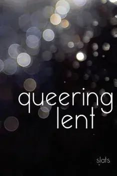 Queering Lent, Paperback/Slats