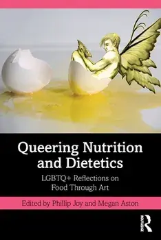 Queering Nutrition and Dietetics. LGBTQ+ Reflections on Food Through Art, Paperback/***