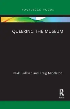 Queering the Museum, Paperback/Craig Middleton