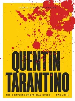 Quentin Tarantino. The Complete Unofficial Guide, Paperback/Dan Jolin