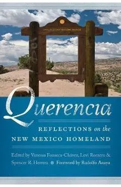 Querencia: Reflections on the New Mexico Homeland - Vanessa Fonseca-ch�vez