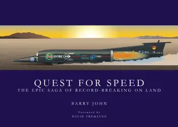 Quest For Speed. The Epic Saga of Record-Breaking On Land, Hardback/Barry John
