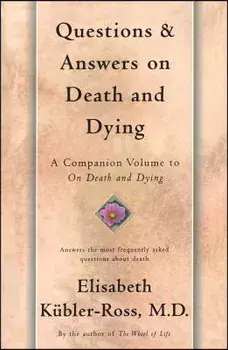 Questions and Answers on Death and Dying: A Companion Volume to on Death and Dying, Paperback/Elisabeth Kubler-Ross