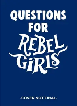 Questions for Rebel Girls, Paperback/Rebel Girls