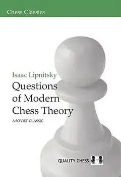 Questions of Modern Chess Theory: A Soviet Classic, Paperback/Isaac Lipnitsky