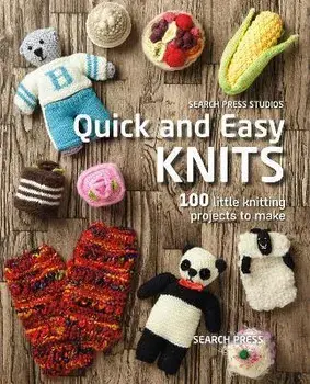 Quick and Easy Knits. 100 Little Knitting Projects to Make, Paperback/Search Press Studio