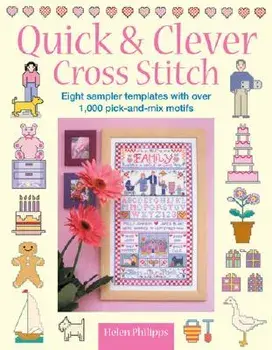 Quick & Clever Cross Stitch: 8 Sampler Templates with Over 1,000 Pick-And-Mix Motifs, Paperback/Helen Philipps