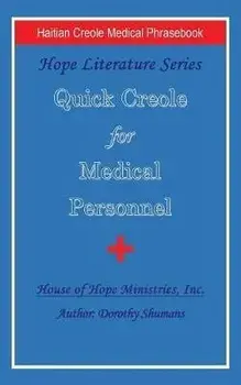 Quick Creole for Medical Personnel: Hope Literature, Haitian Creole Medical Phrasebook, Paperback/Dorothy Shumans