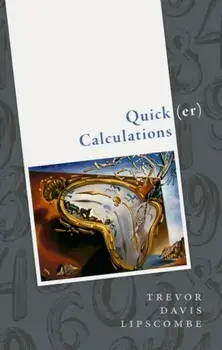 Quick(er) Calculations. How to add, subtract, multiply, square, and square root more swiftly, Hardback/Trevor Davis Lipscombe