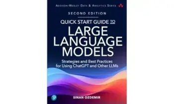 Quick Start Guide to Large Language Models. Strategies and Best Practices for ChatGPT, Embeddings, Fine-Tuning, and Multimodal AI, 2 ed, Paperback/Sinan Ozdemir
