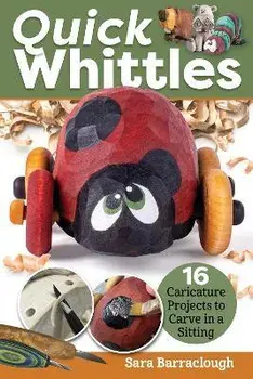 Quick Whittles. 16 Caricature Projects to Carve in a Sitting, Paperback/Sara Barraclough