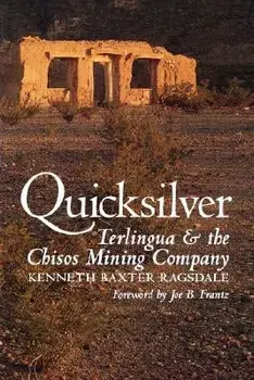 Quicksilver: Terlingua and the Chisos Mining Company, Paperback/Kenneth Baxter Ragsdale