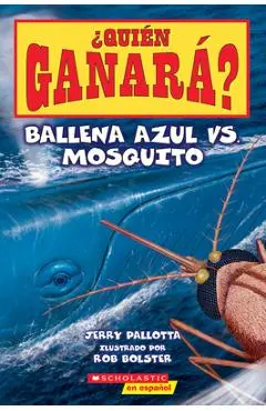 ¿Quién Ganará? Ballena Azul vs. Mosquito (Who Would Win? Blue Whale vs. Mosquito) - Jerry Pallotta