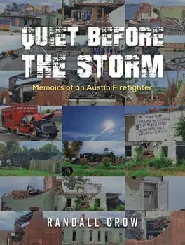Quiet Before the Storm. Memoirs of an Austin Firefighter, Paperback/Randall Crow