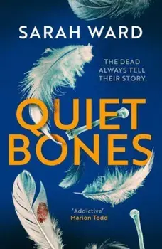 Quiet Bones. A brand new addictive and gripping crime thriller for fans of the Temperance Brennan series, Paperback/Sarah Ward