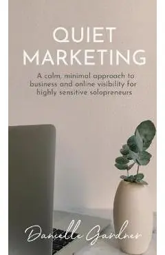 Quiet Marketing - Danielle M. Gardner